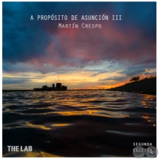 A PROPÓSITO DE ASUNCIÓN III SEGUNDA EDICIÓN - Fotografías de MARTÍN CRESPO - Año 2020